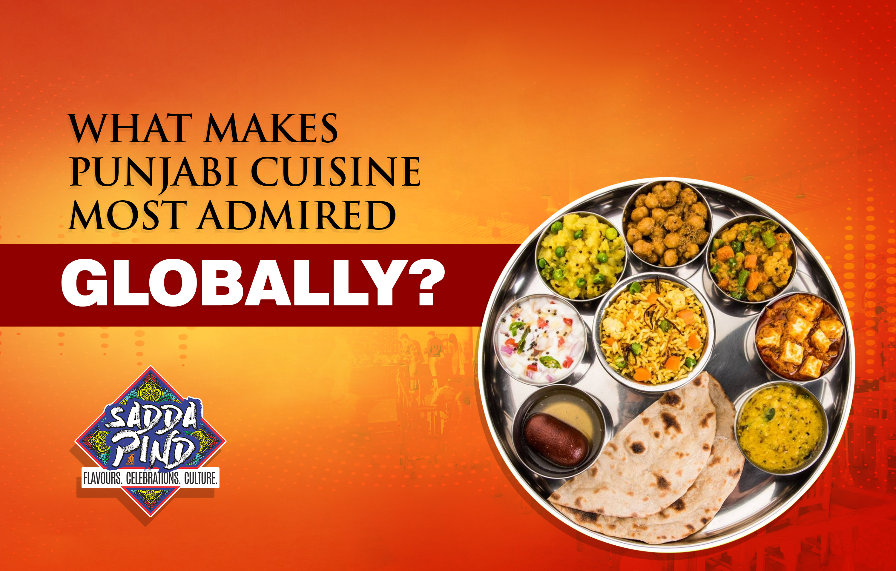 What Makes Punjabi Cuisine Most Admired Globally